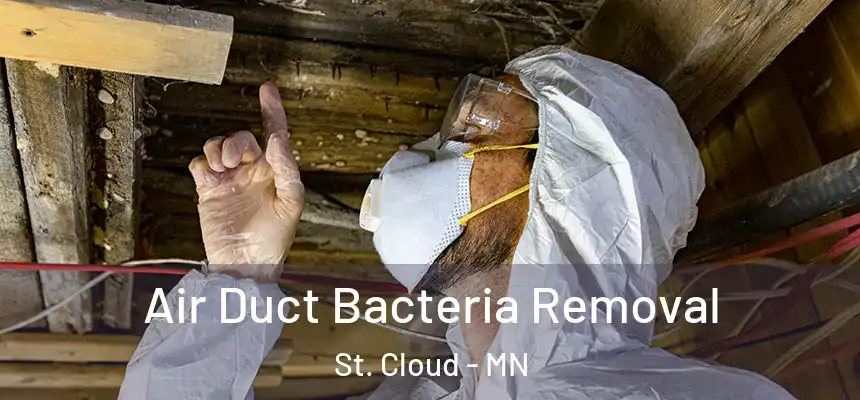  Air Duct Bacteria Removal St. Cloud - MN