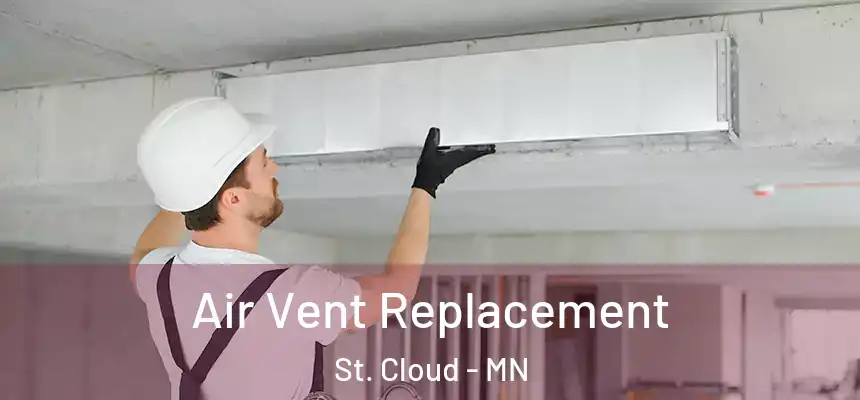 Air Vent Replacement St. Cloud - MN
