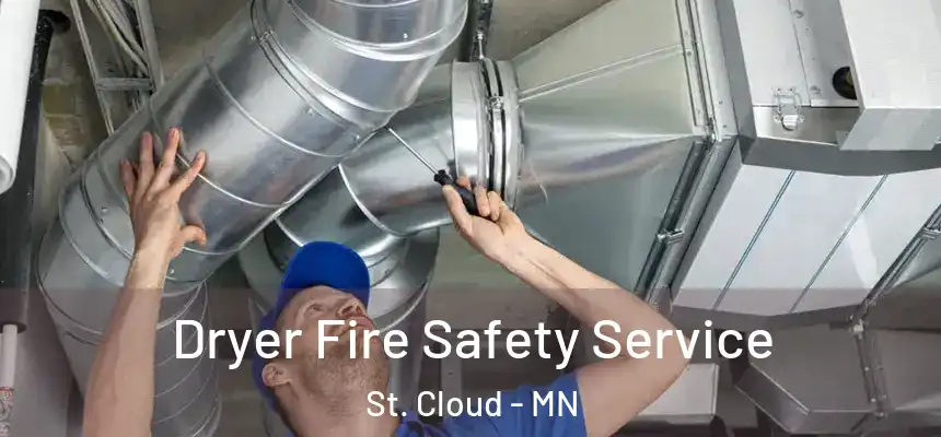 Dryer Fire Safety Service St. Cloud - MN