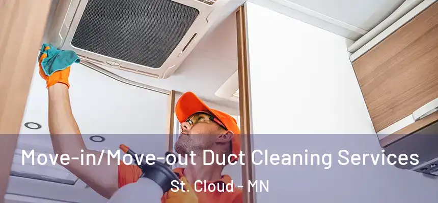 Move-in/Move-out Duct Cleaning Services St. Cloud - MN