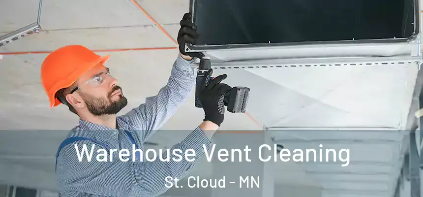 Warehouse Vent Cleaning St. Cloud - MN